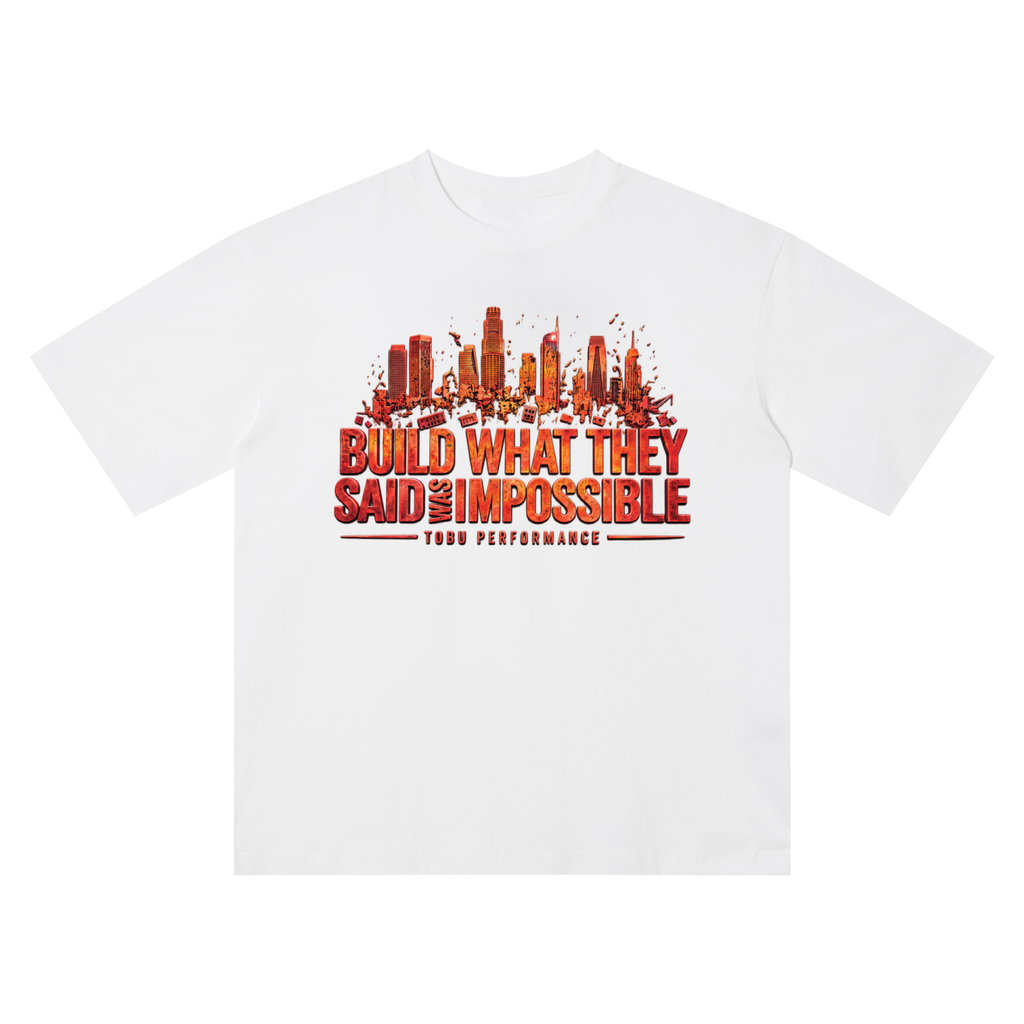 TOBU BUILD WHAT THEY SAID WAS IMPOSSIBLE UNISEX QUICK-DRY T-SHIRT | 150 GSM PREMIUM PERFORMANCE TEE